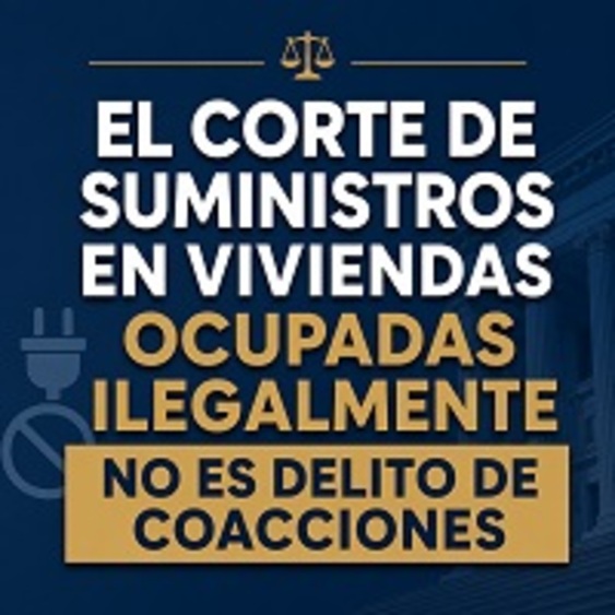 foto entrada blog_noticias/tribunal-supremo-el-corte-de-suministros-en-viviendas-ocupadas-ilegalmente-no-es-delito-de-coacciones//blog/imagen.jpg