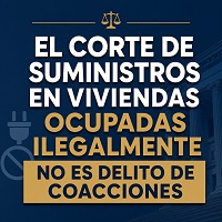 foto entrada blog_noticias/tribunal-supremo-el-corte-de-suministros-en-viviendas-ocupadas-ilegalmente-no-es-delito-de-coacciones/imagen.jpg