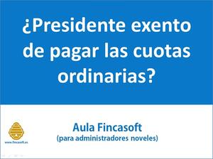 PRESIDENTE EXENTO DE PAGAR CUOTAS ORDINARIAS DE LA COMUNIDAD. CMO SE CONTABILIZA?<br>(28 sep 2023)