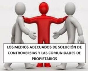 LOS MEDIOS DE SOLUCIN DE CONTROVERSIAS Y LAS COMUNIDADES DE PROPIETARIOS<br>( 5 may 2025)